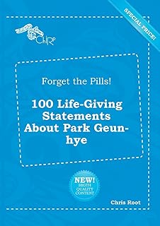 Oubliez les pilules ! 100 déclarations vitales sur park geun-hye