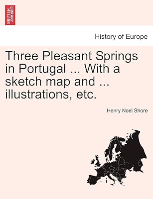 Trois sources agréables au portugal... avec un croquis et... des illustrations, etc.