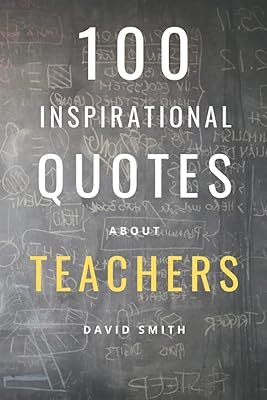 100 citations inspirantes sur les enseignants : un regain d'inspiration et de sagesse