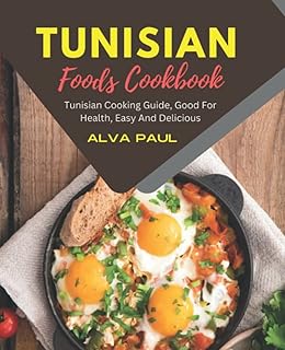 Livre de recettes culinaires tunisiennes : guide cuisine tunisienne bon pour la santé