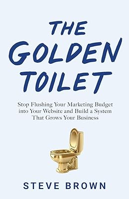Les toilettes dorées : arrêtez de gaspiller votre budget marketing dans votre site