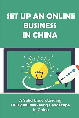Créer une entreprise en ligne en chine : une solide compréhension du paysage