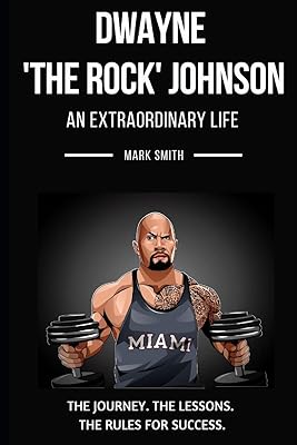 Dwayne 'the rock' johnson : une vie extraordinaire suivez le voyage les leçons