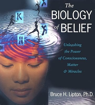 La biologie de la croyance : libérer le pouvoir de la conscience