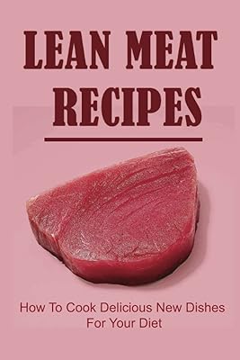 Recettes de viande maigre : comment cuisiner de nouveaux plats délicieux pour votre