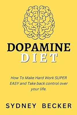 Régime dopamine : comment rendre le travail acharné très facile et reprendre le contrôle