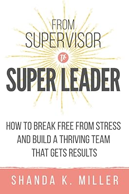 De superviseur à super leader : comment se libérer du stress et constituer