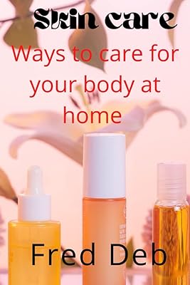 Soins de la peau : façons de prendre soin de votre corps à