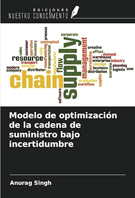 Modèle d'optimisation de la chaîne de suministro bajo incertidumbre (spanish edition)