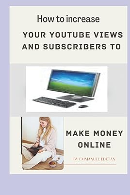 Comment augmenter vos vues et vos abonnés sur youtube : gagnez de l'argent
