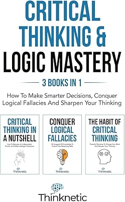 Pensée critique et maîtrise de la logique - 3 livres en 1