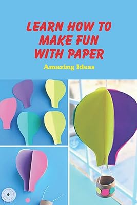 Apprenez à vous amuser avec le papier : idées étonnantes : jouets