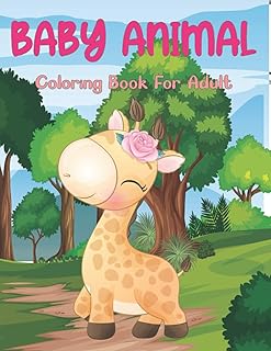 Livre de coloriage de bébés animaux pour adultes : un livre de coloriage