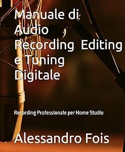 Manuel d'enregistrement audio, d'édition et de réglage numérique : enregistrement professionnel pour home studio (édition italienne). Diaytar : L'e-commerce généraliste qui met le discount à l'honneur