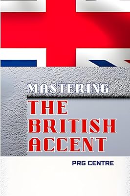 Maîtriser l'accent britannique : un guide complet pour les locuteurs non natifs