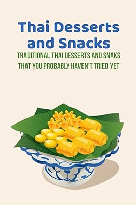 Desserts et collations thaïlandais : desserts et snacks thaïlandais traditionnels que vous n'avez