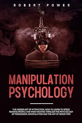 La psychologie de la manipulation : l'art de l'attraction subtile et comment apprendre