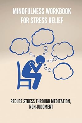 Cahier d'exercices de pleine conscience pour soulager le stress : réduire le stress