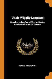 Oncle wiggily longears : complet en deux parties. cinquante-deux histoires une pour chaque
