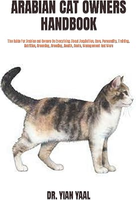 Manuel des propriétaires de chats arabes : le guide pour les propriétaires