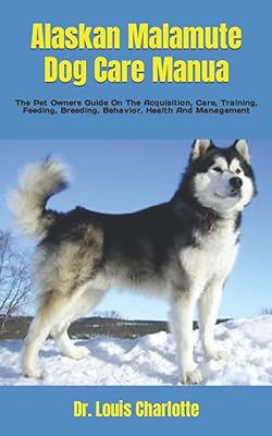 Manuel de soins pour chiens malamute d'alaska : le guide des propriétaires d'animaux