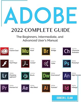 Guide complet adobe 2022 : manuel de l'utilisateur pour débutants intermédiaires et avancés