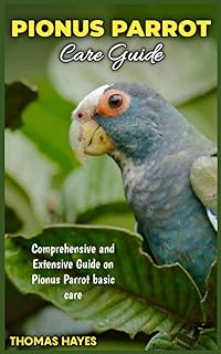 Guide d'entretien du perroquet pionus : guide complet et complet sur les soins