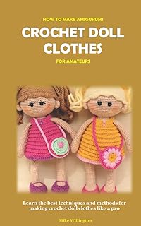 Faire des vêtements de poupée en crochet amigurumi