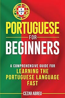 Portugais pour débutants : un guide complet pour apprendre le portugais rapidement