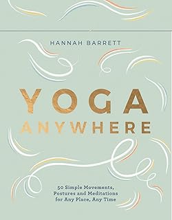 Yoga n'importe où : 50 mouvements, postures et méditations simples pour n'importe quel