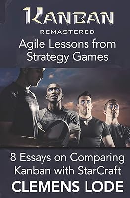 Kanban remastered : leçons agiles des jeux de stratégie : 8 essais