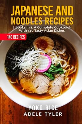 Recettes japonaises et nouilles : 2 livres en 1 : un livre