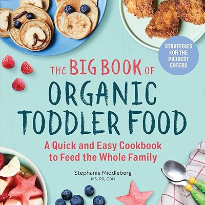Le grand livre de l'alimentation biologique des tout-petits : un livre de recettes