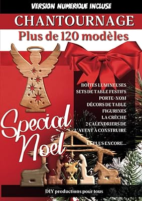 Chantournage spécial noël: +120 motifs pour scie à chantourner. tout pour décorer le chemin