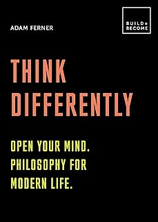 Pensez différemment : ouvrez votre esprit. philosophie pour la vie moderne : 20