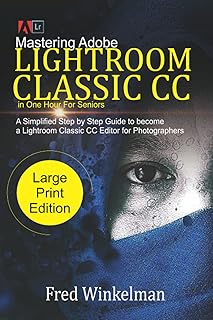 Maîtriser adobe lightroom classic cc en une heure pour les seniors : un guide