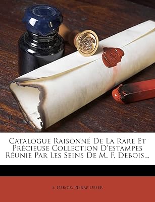 Catalogue raisonne de la rare et précieuse collection d'estampes reunie par les seins
