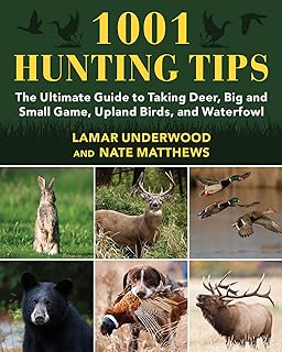 1001 conseils de chasse : le guide ultime pour capturer le cerf, le gros
