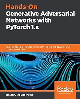 Réseaux adverses génératifs pratiques avec pytorch 1.x : implémentez des réseaux neuronaux