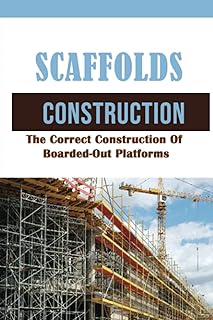 Construction d'échafaudages : la construction correcte de plates-formes embarquées