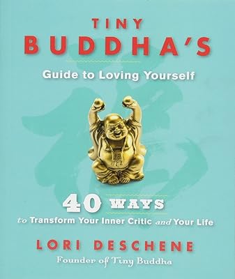 Le guide du petit bouddha pour s'aimer soi-même : 40 façons de transformer