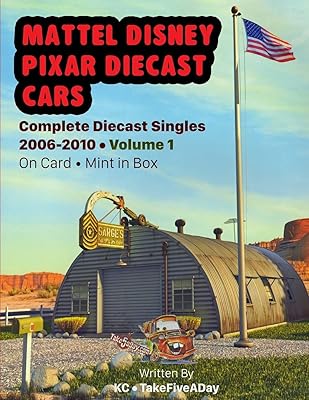 Mattel disney pixar cars : complete diecast singles 2006-2010 volume 1