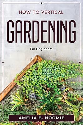 Comment faire du jardinage vertical : pour les débutants