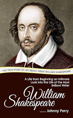 William shakespeare : l'histoire vraie de la vie du grand