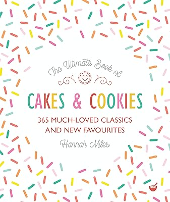 Le livre ultime des gâteaux et des biscuits : 365 classiques et nouveaux