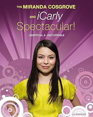 Le spectaculaire miranda cosgrove et icarly : non officiel et imparable