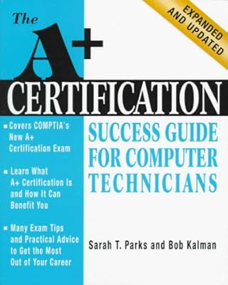 Guide de réussite de la certification a+ : pour les techniciens en informatique