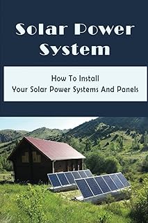 Système d'énergie solaire : comment installer vos systèmes et panneaux d'énergie solaire