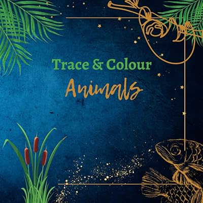Tracer et colorer les animaux : de belles images à tracer, compléter