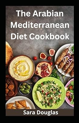 Le livre de recettes du régime arabe méditerranéen : plus de 100